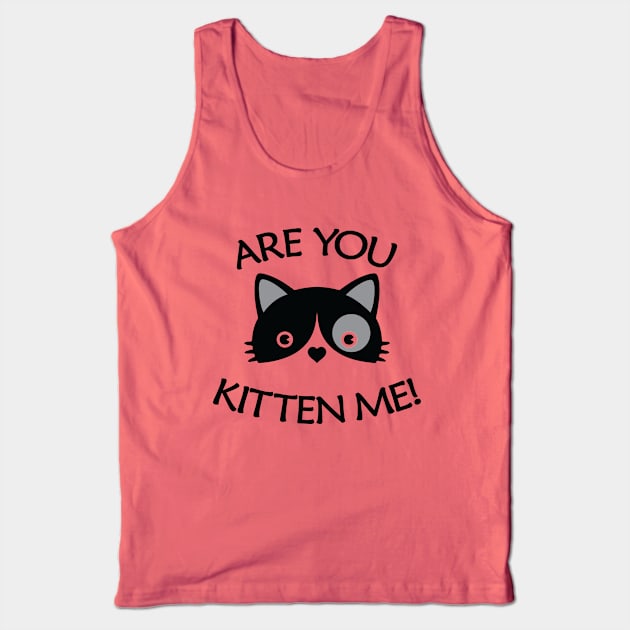 Are You Kitten Me - Cute Black Cat Art Tank Top by Julorzo